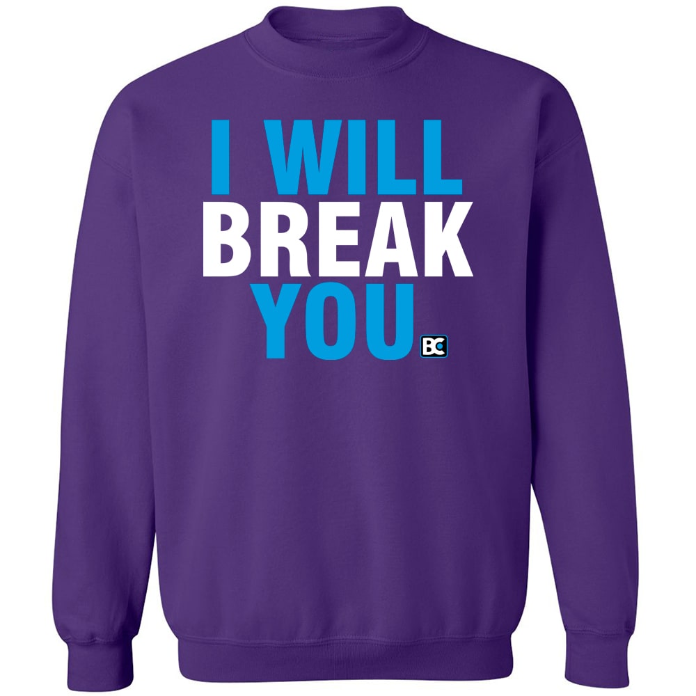 I Will Break You Crewneck Sweatshirt